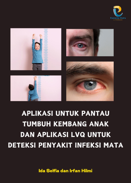 Aplikasi untuk Pantau Tumbuh Kembang Anak dan Aplikasi LVQ untuk Deteksi Penyakit Infeksi Mata